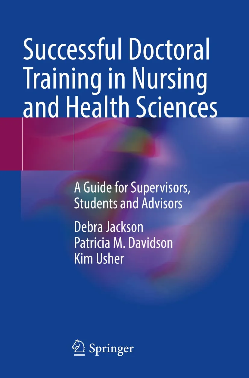 Successful Doctoral Training In Nursing And Health Sciences A Guide For Supervisors Students And Advisors | Paperback