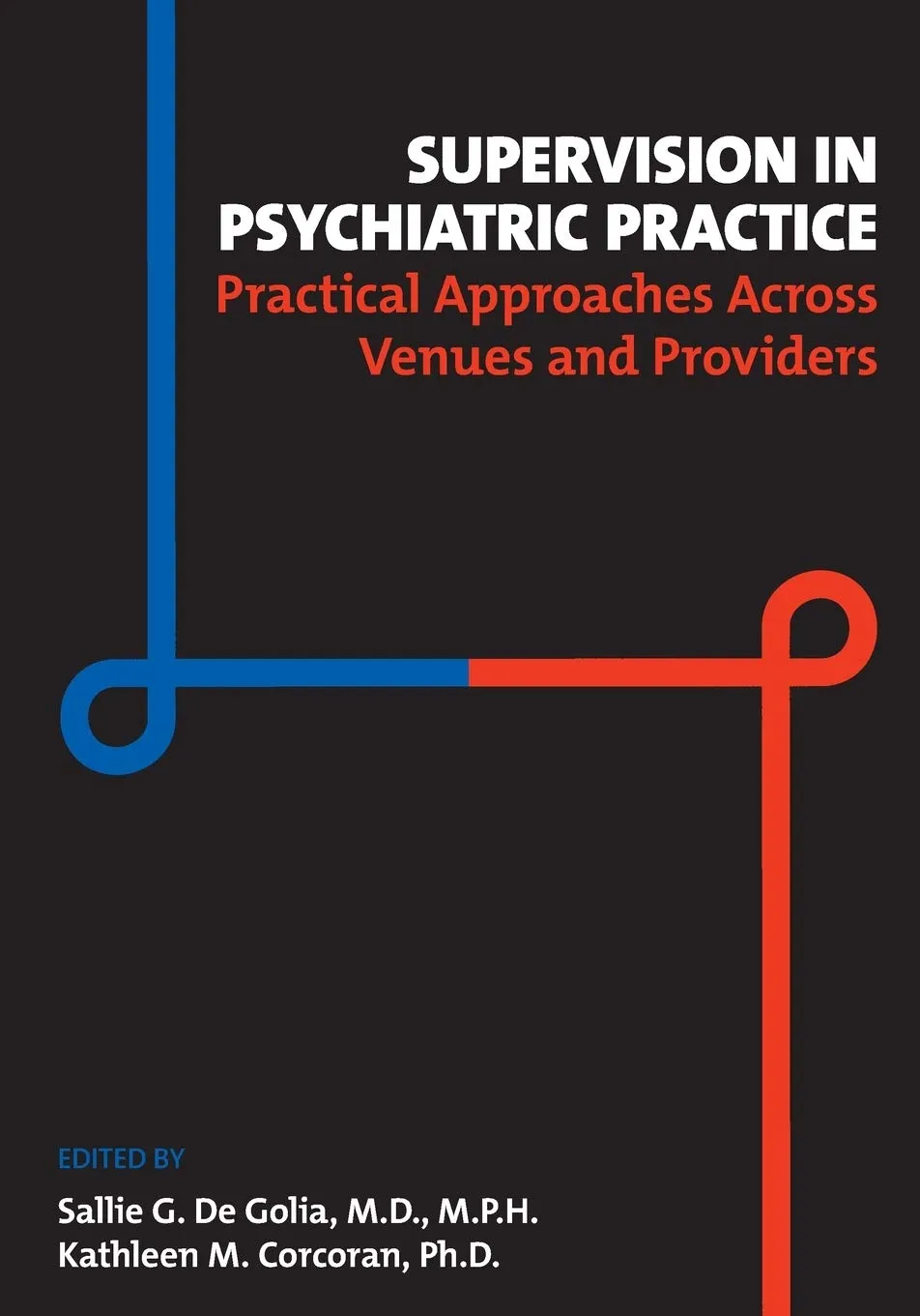 Supervision in Psychiatric Practice Practical Approaches Across Venues and Providers | Paperback