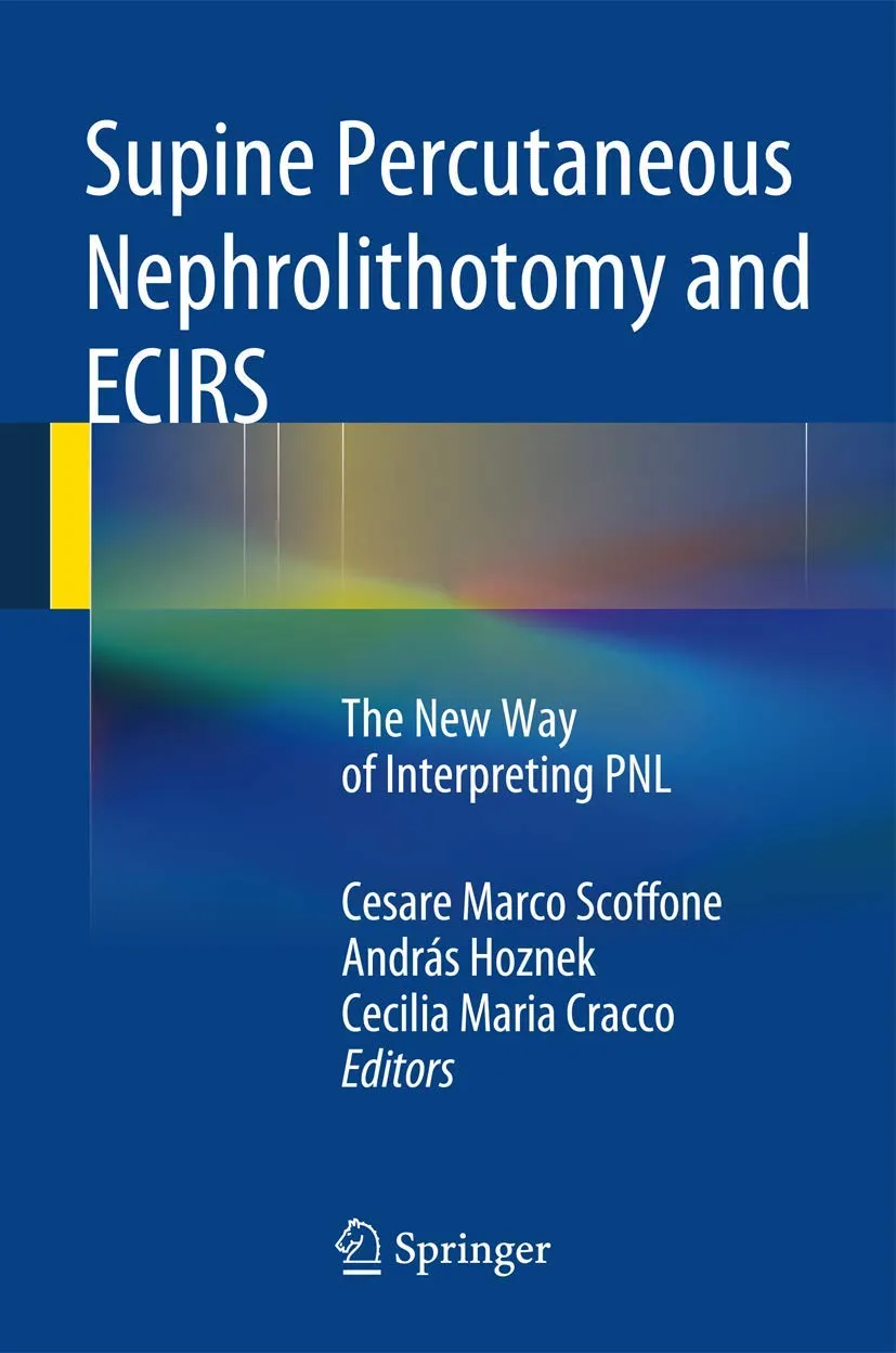 Supine Percutaneous Nephrolithotomy and Ecirs The New Way of Interpreting Pnl | Hardcover