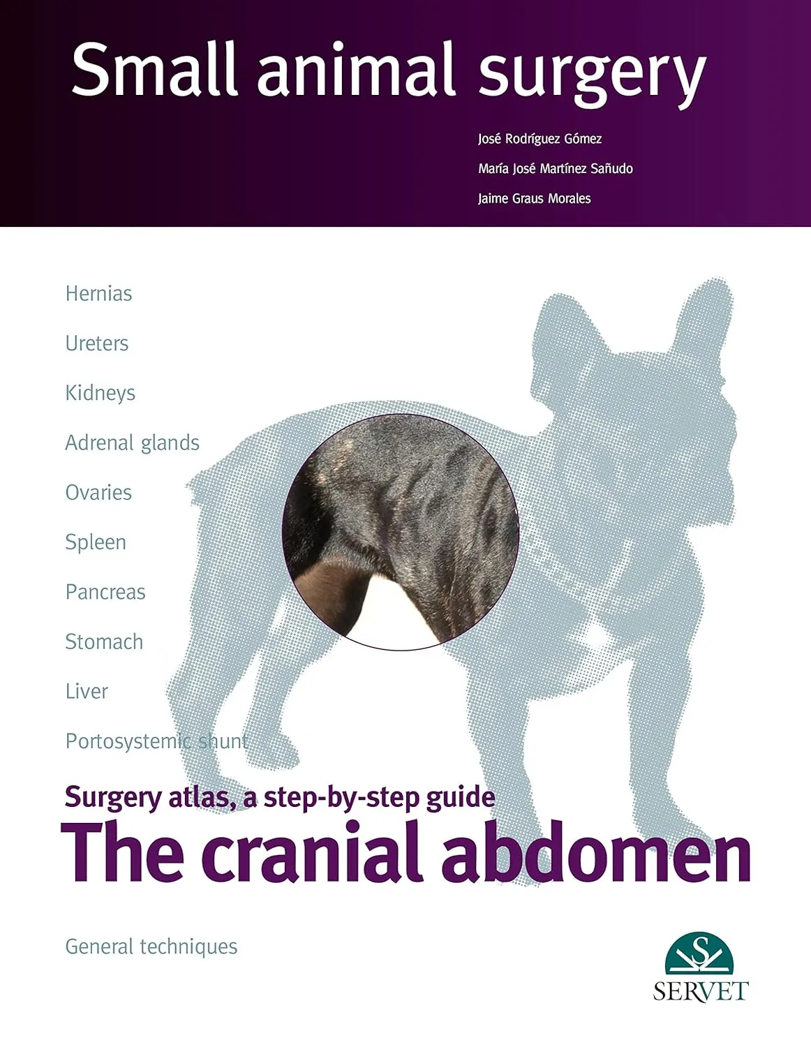 Surgery Atlas | a step-by-step Guide The Cranial Abdomen Small Animal Surgery | Hardcover