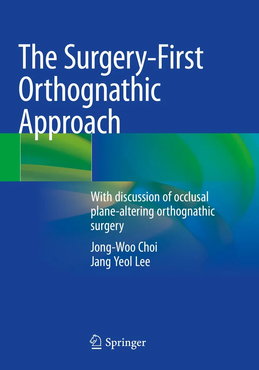 The Surgery First Orthognathic Approach With Discussion Of Occlusal Plane Altering Orthognathic Surgery | Paperback