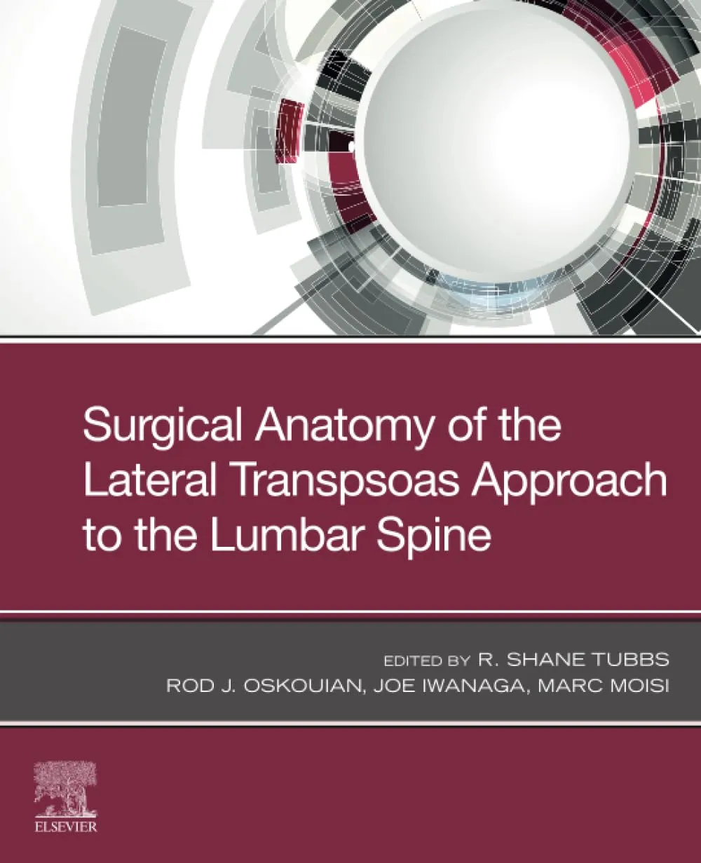 Surgical Anatomy Of The Lateral Transpsoas Approach To The Lumbar Spine | Paperback