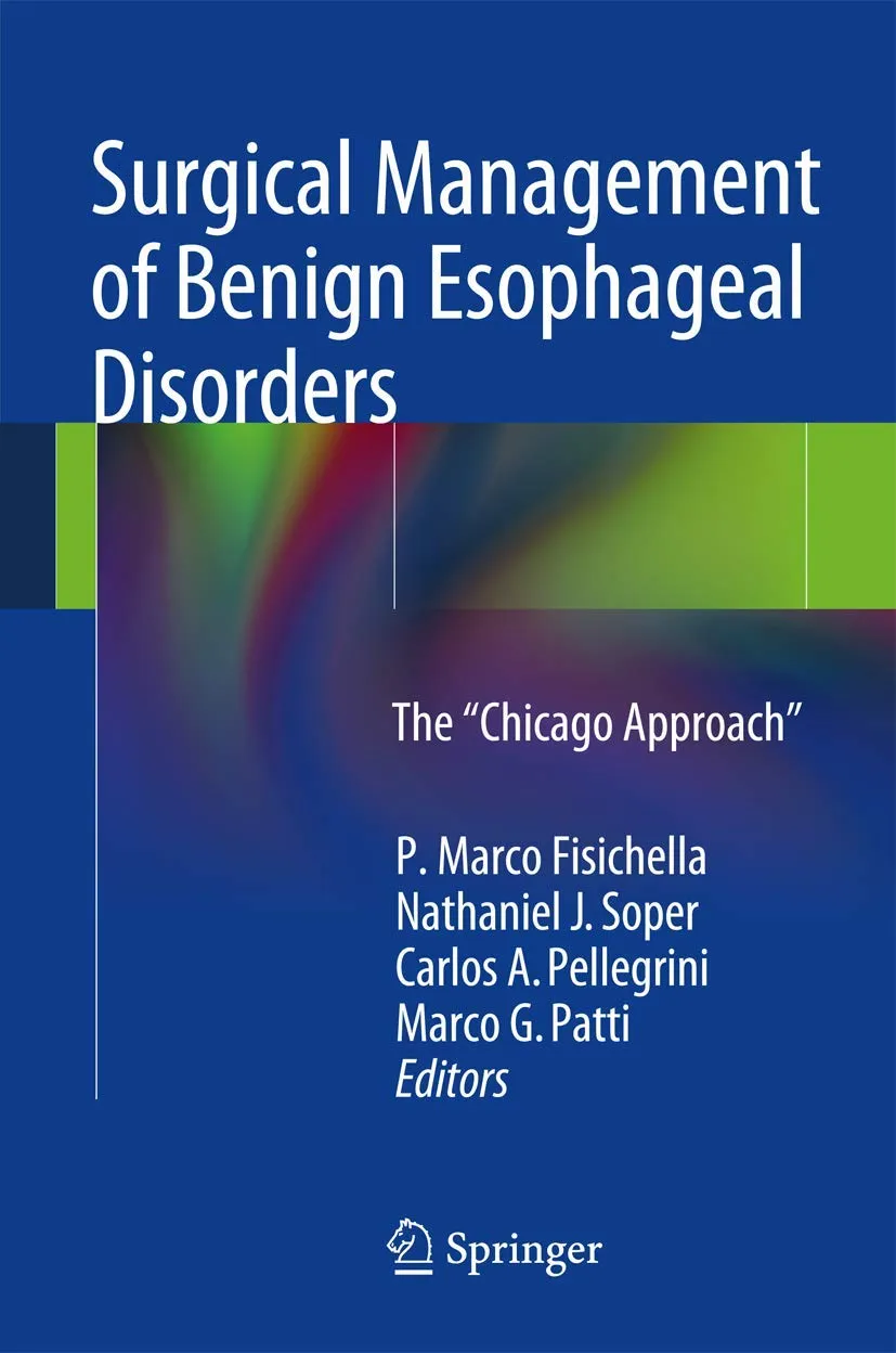Surgical Management of Benign Esophageal Disorders The "Chicago Approach | Hardcover