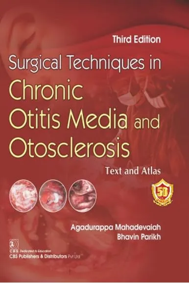 Surgical Techniques In Chronic Otitis Media and Otosclerosis | Third Edition | Hardcover
