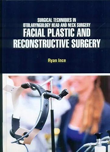 Surgical Techniques In Otolaryngology Head And Neck Surgery Facial Plastic And Reconstructive Surgery | Hardcover