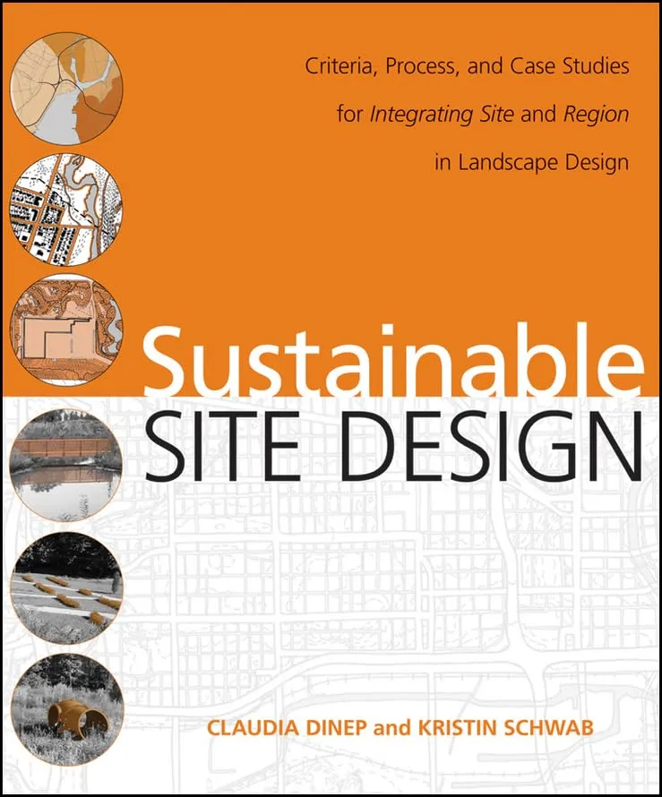 Sustainable Site Design Criteria | Process | and Case Studies for Integrating Site and Region in Landscape Design | Hardcover