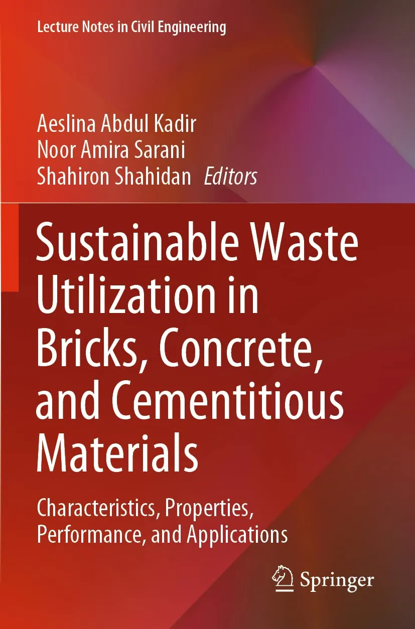 Sustainable Waste Utilization In Bricks Concrete And Cementitious Materials Characteristics Properties Performance and Applicaions | Paperback