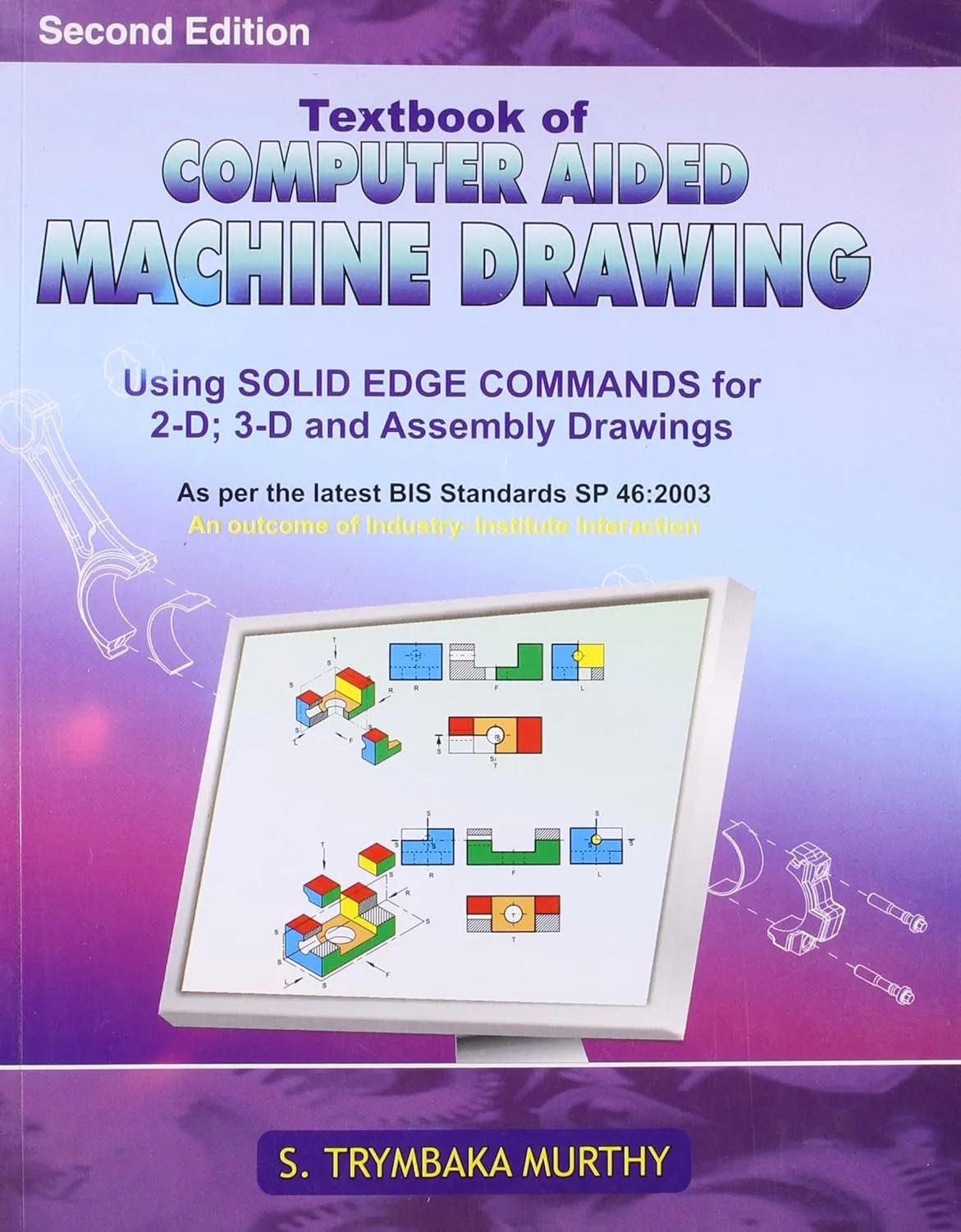 Textbook of Computer Aided Machine Drawing Using Solid Edge Commands for 2-D; 3-D and Assembly Drawings | 2nd Edition | Paperback