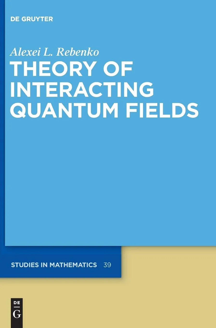 Theory of Interacting Quantum Fields | Hardcover