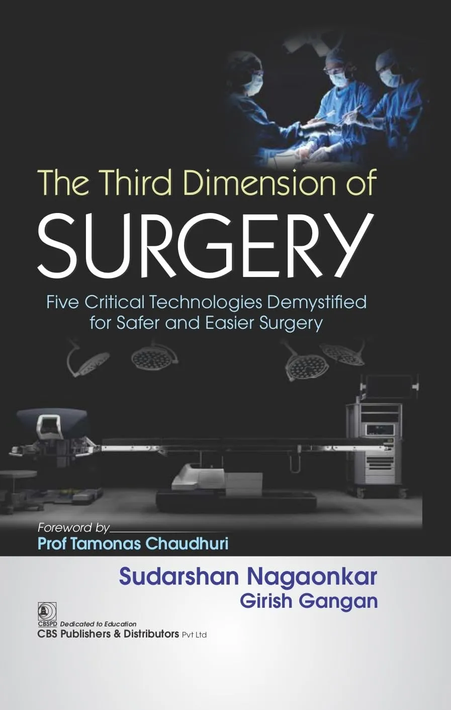 The Third Dimension Of Surgery Five Critical Technologies Demystified For Safer And Easier Surgery | Hardcover