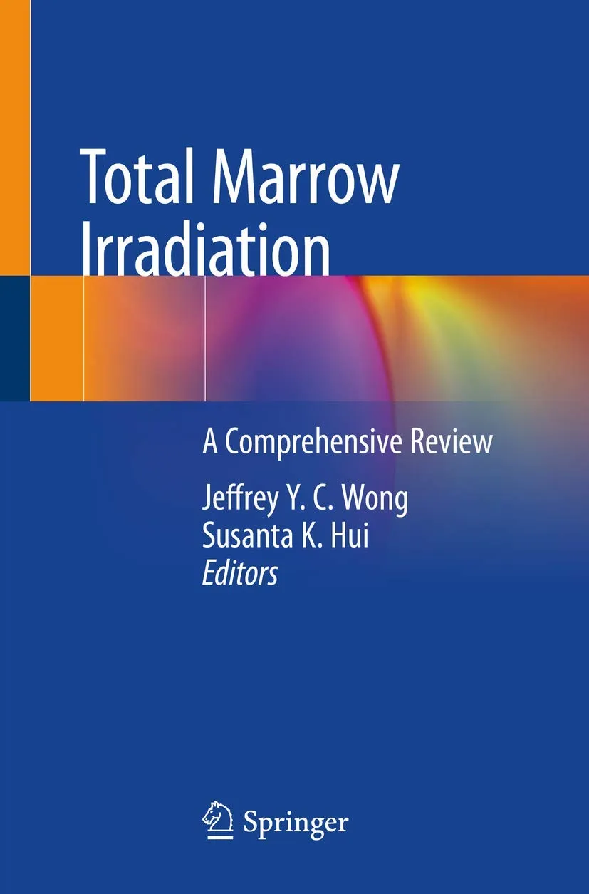 Total Marrow Irradiation A Comprehensive Review | Paperback