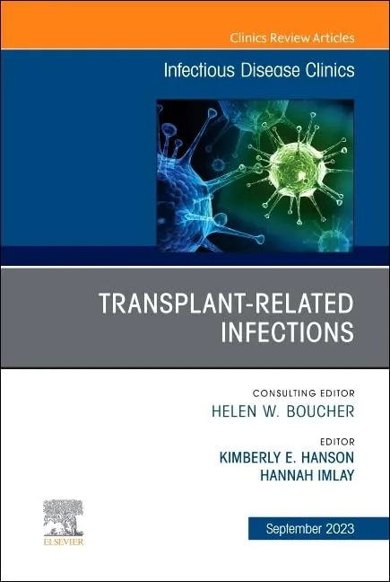 Transplant Related Infections An Issue Of Infectious Disease Clinics Of North America | Hardcover