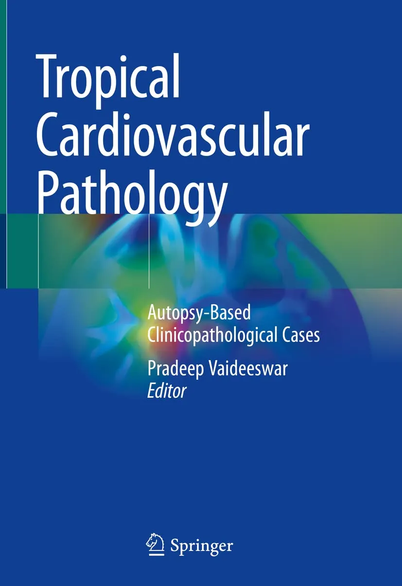 Tropical Cardiovascular Pathology Autopsy Based Clinicopathological Cases | Hardcover