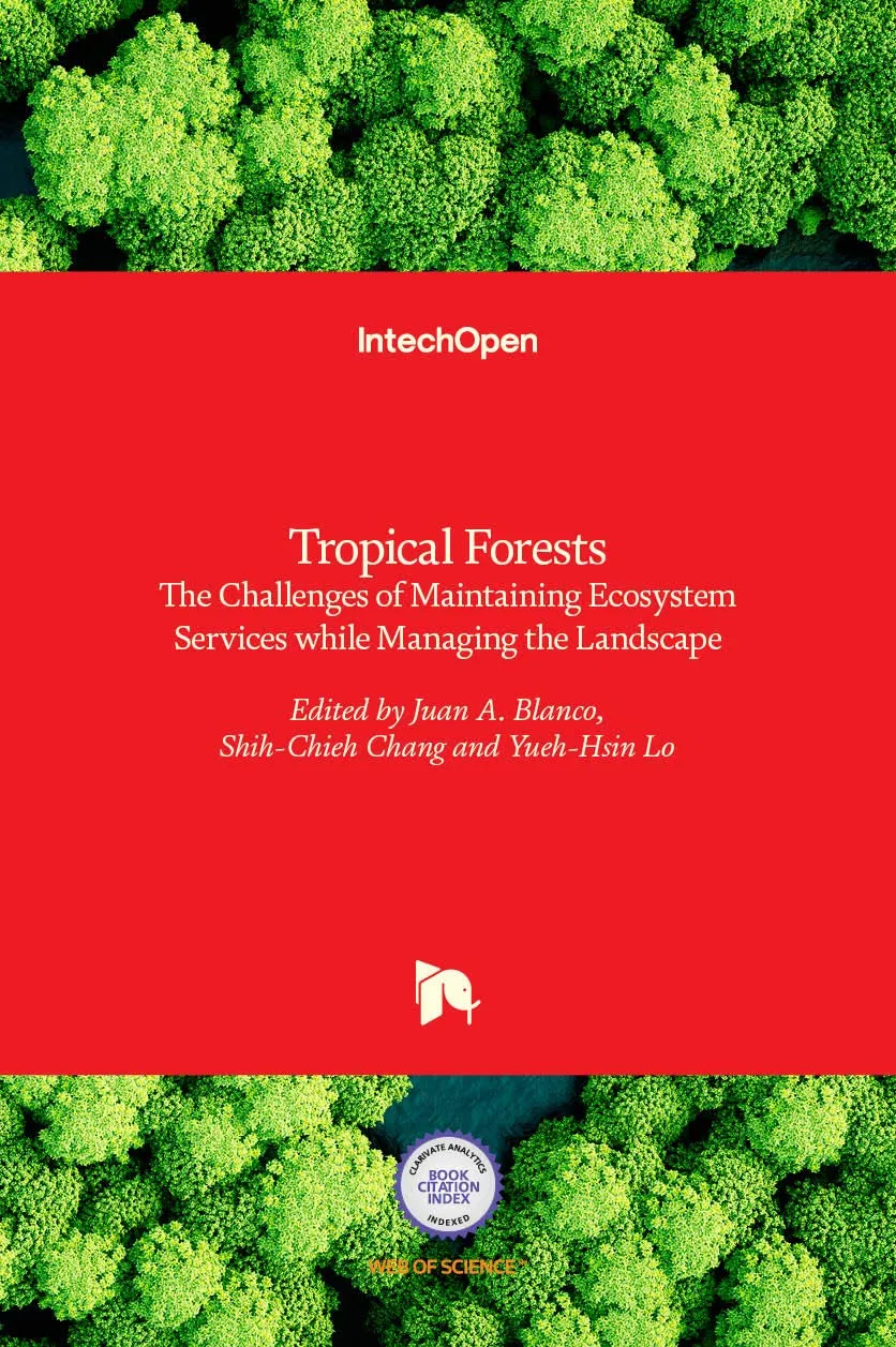 Tropical Forests - The Challenges of Maintaining Ecosystem Services while Managing the Landscape