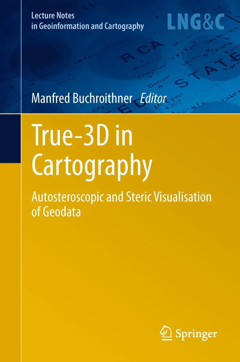 True-3d In Cartography Autostereoscopic and Solid Visualisation Of Geodata | Hardcover