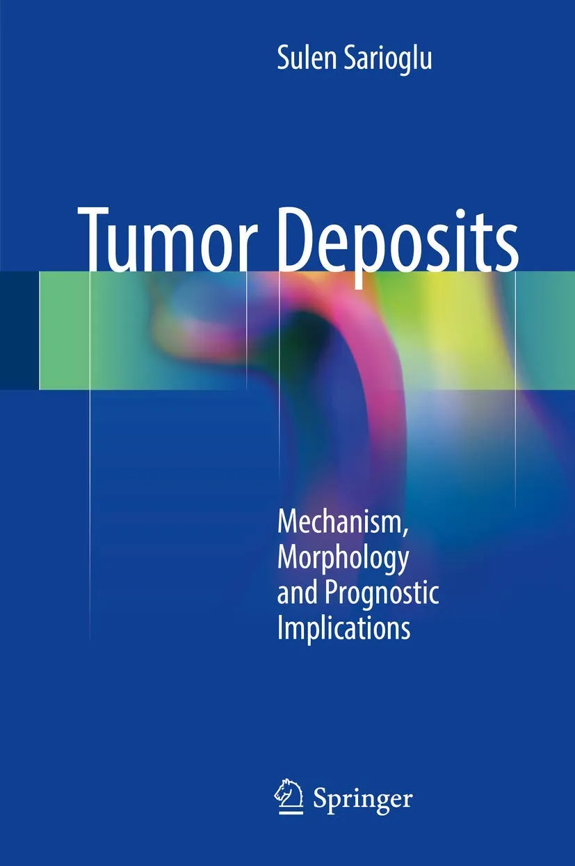 Tumor Deposits Mechanism | Morphology and Prognostic Implications | Hardcover