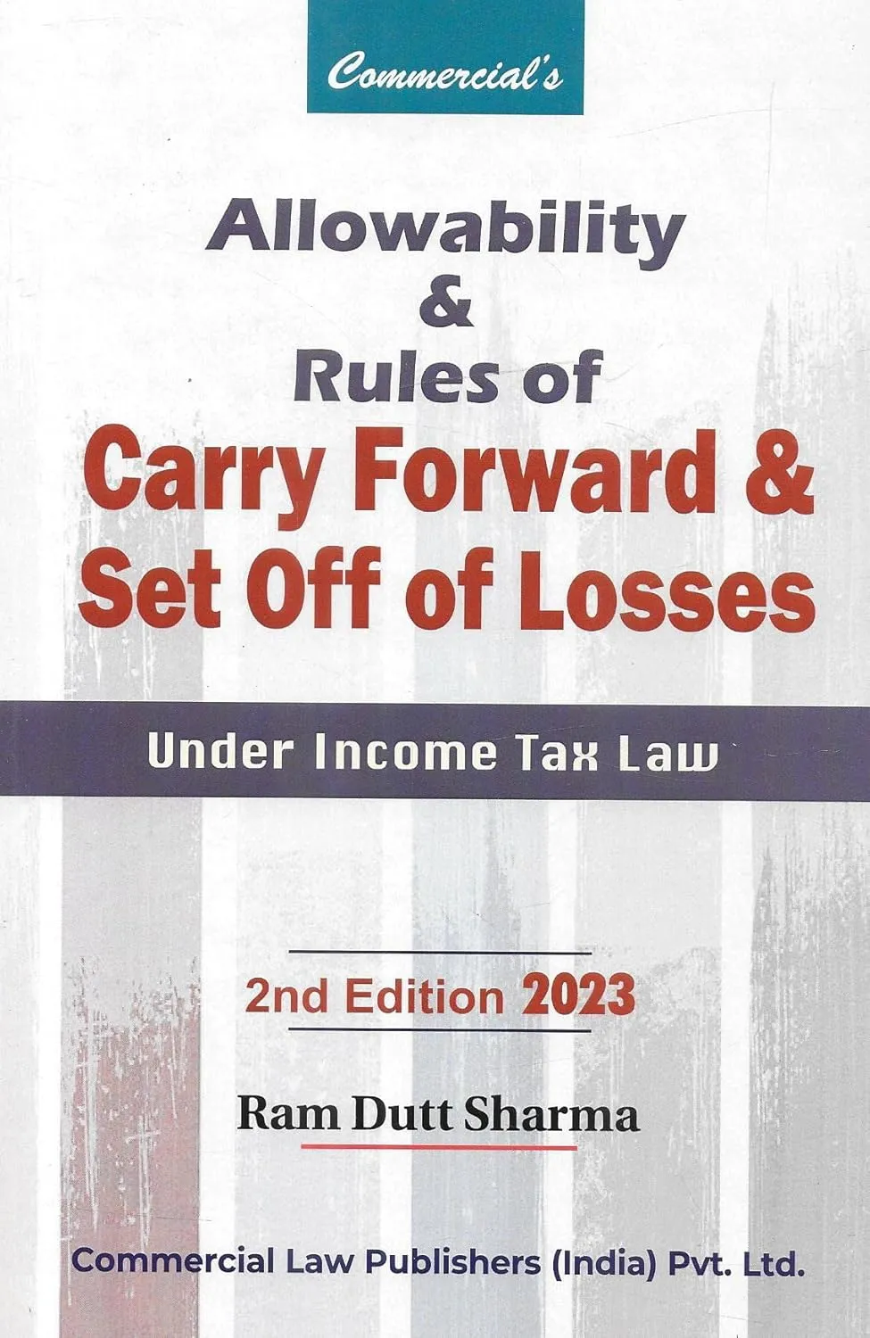 Allowability and Rule of Carry Forward and Set off Of Losses Under Income Tax Law 2nd Edition