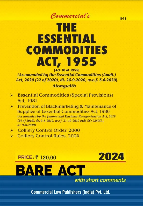 Essential Commodities Act, 1955 with Essential Commodities (SP) Act, 1981 and Colliery Control Order, 2000