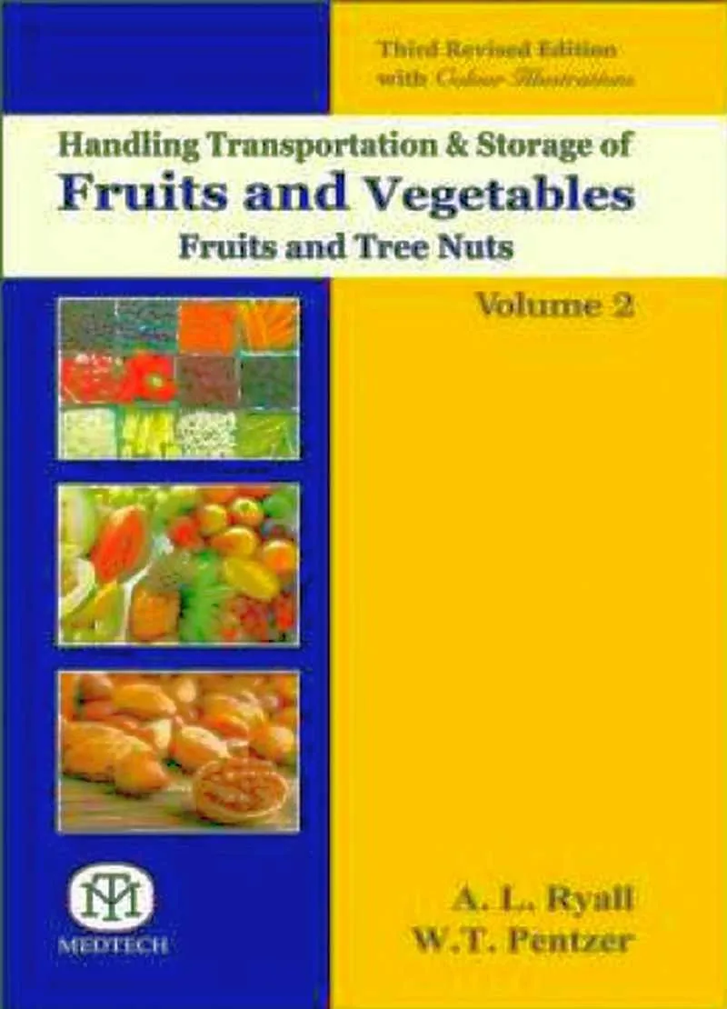 Handling Transportation & Storage Of Fruits & Vegetables  Fruits And Tree Nuts  Vol-2  3Rd Rev. Edi (Pb