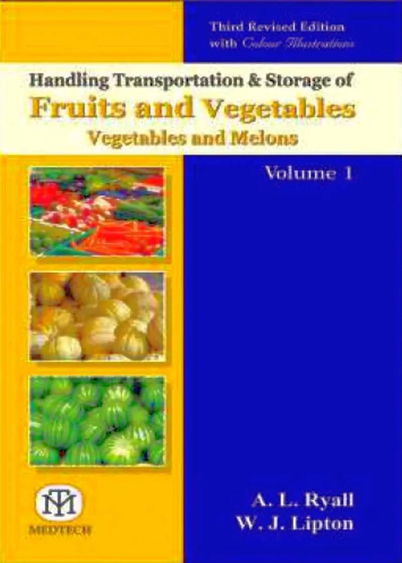 Handling Transportation & Storage Of Fruits & Vegetables  Vegetables And Melons Vol-1  3Rd Rev. Edi | Paperback