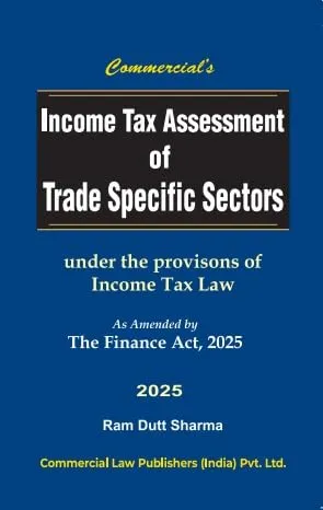 Income Tax Assessment of Trade Specific Sectors Under the Provisions of Income Tax Law As Amended by The Finance Act, 2025
 2025 Edition