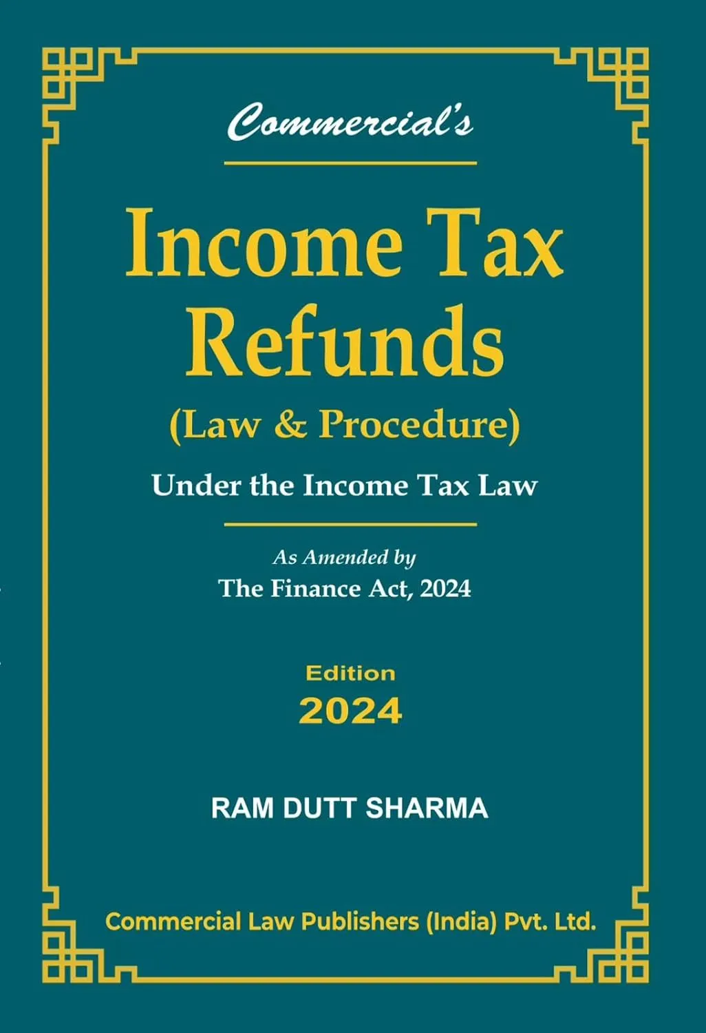 Income Tax Refunds (Law and Procedure) Under the Income Tax Act, 1961 2024 Edition