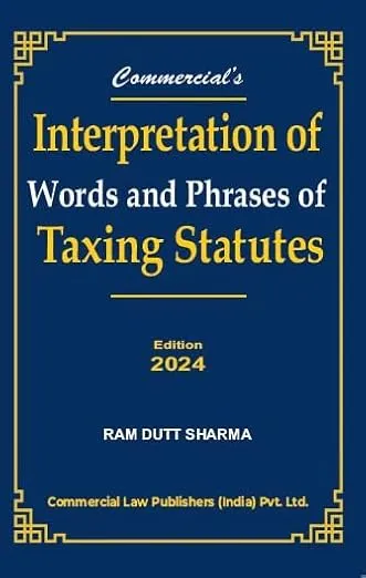 Interpretation of Words and Phrases of Taxing Statutes 2024 Edition