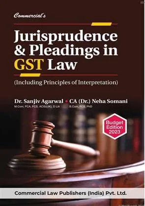 Jurisprudence and Pleadings in GST Law 2023 Edition