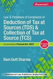 LAW and PROCEDURE OF COMPLIANCE OF DEDUCTION TAX AT SOURCES (TDS) and COLLECTION OF TAX AT SOURCE (TCS) 4th Edition