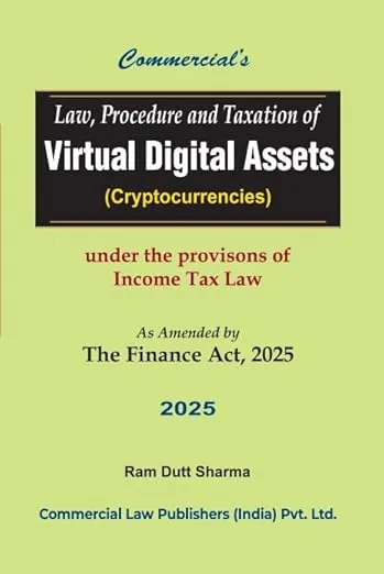 Law Procedure and Taxation of Virtual Digital Assets (Cryptocurrencies) As Amended by The Finance Act, 2025
 2025 Edition