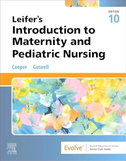 Leifers Introduction to Maternity and Pediatric Nursing -10th Edition