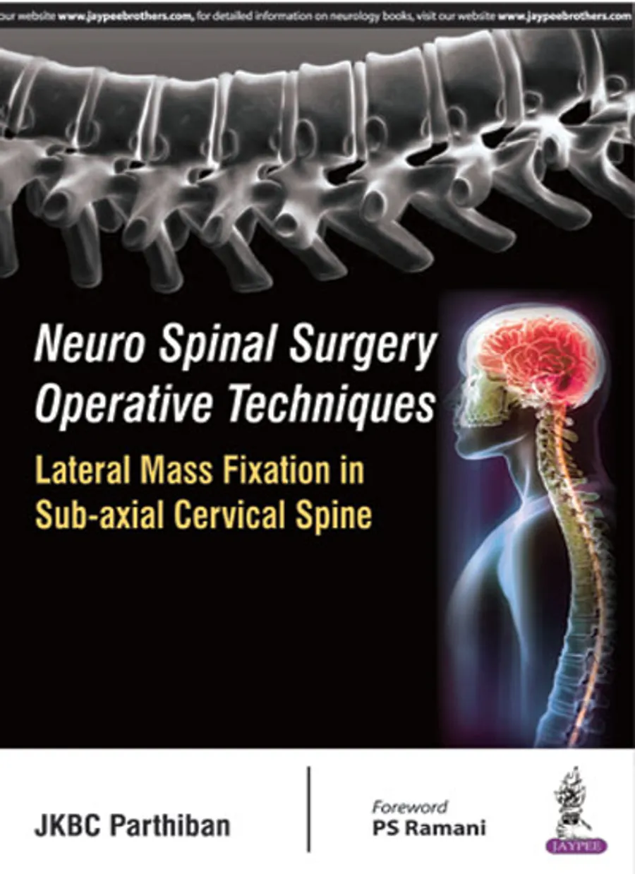 Neuro Spinal Surgery Operative Techniques:Lateral Mass Fixation In Sub-Axial Cervical Spine | Paperback