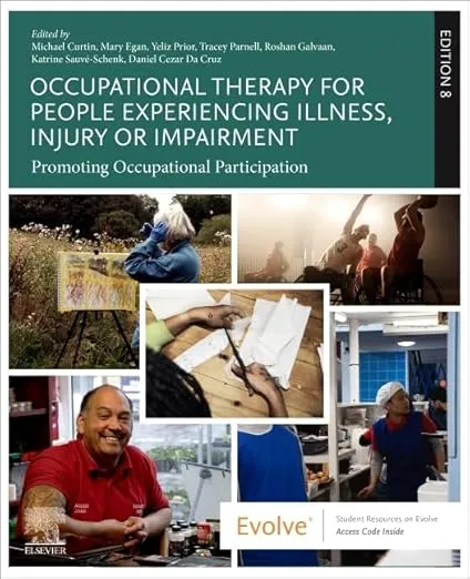 Occupational Therapy for People Experiencing Illness, Injury or Impairment: Promoting Occupational Participation -8th Edition