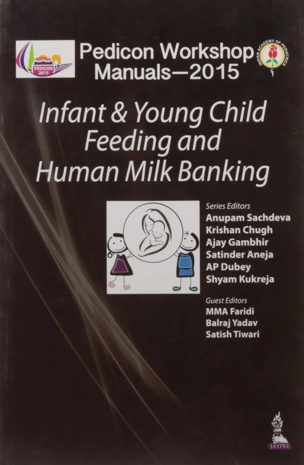Pedicon Workshop Manuals-2015(Iap) Infant & Young Child Feeding And Human Milk Banking | Paperback