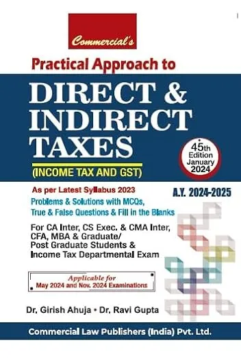 Practical Approach to Direct and Indirect Taxes (inculding Income Tax and GST) 45th Edition