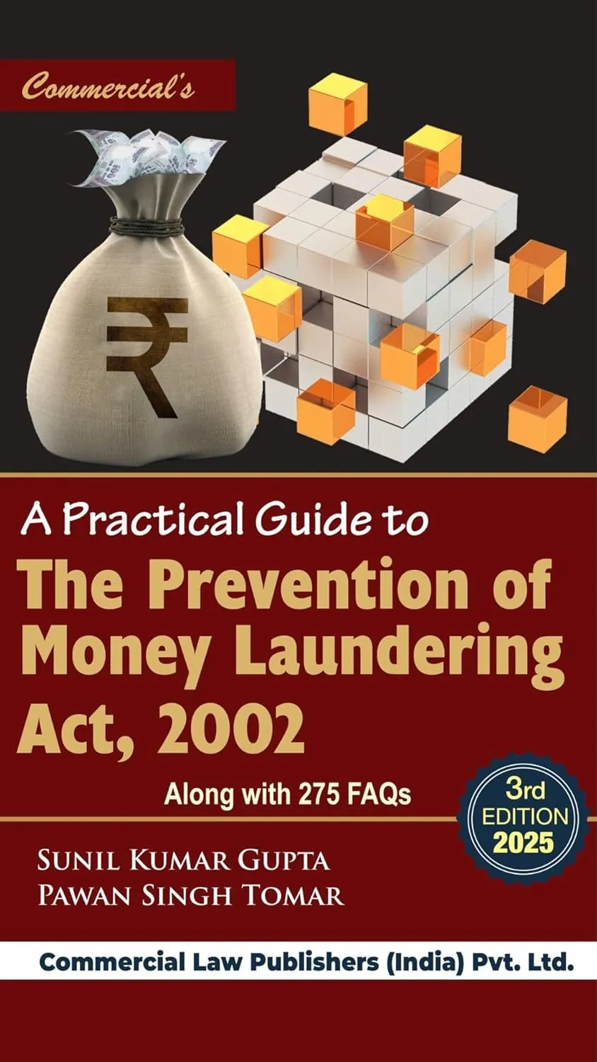A Practical Guide to The Prevention of Money Laundering Act, 2002 3rd Edition