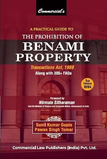 A Practical Guide to The Prohibition of Benami Property Transactions Act, 1988 Alongwith 300+FAQs 3rd Edition