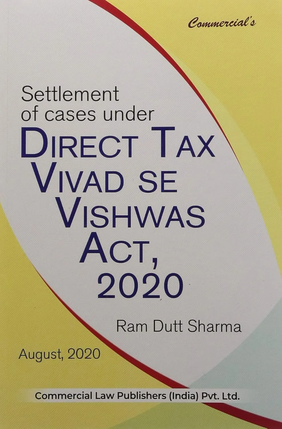 SETTLEMENT OF CASES UNDER DIRECT TAX VIVAD SE VISHWAS ACT, 2020 1st Edition
