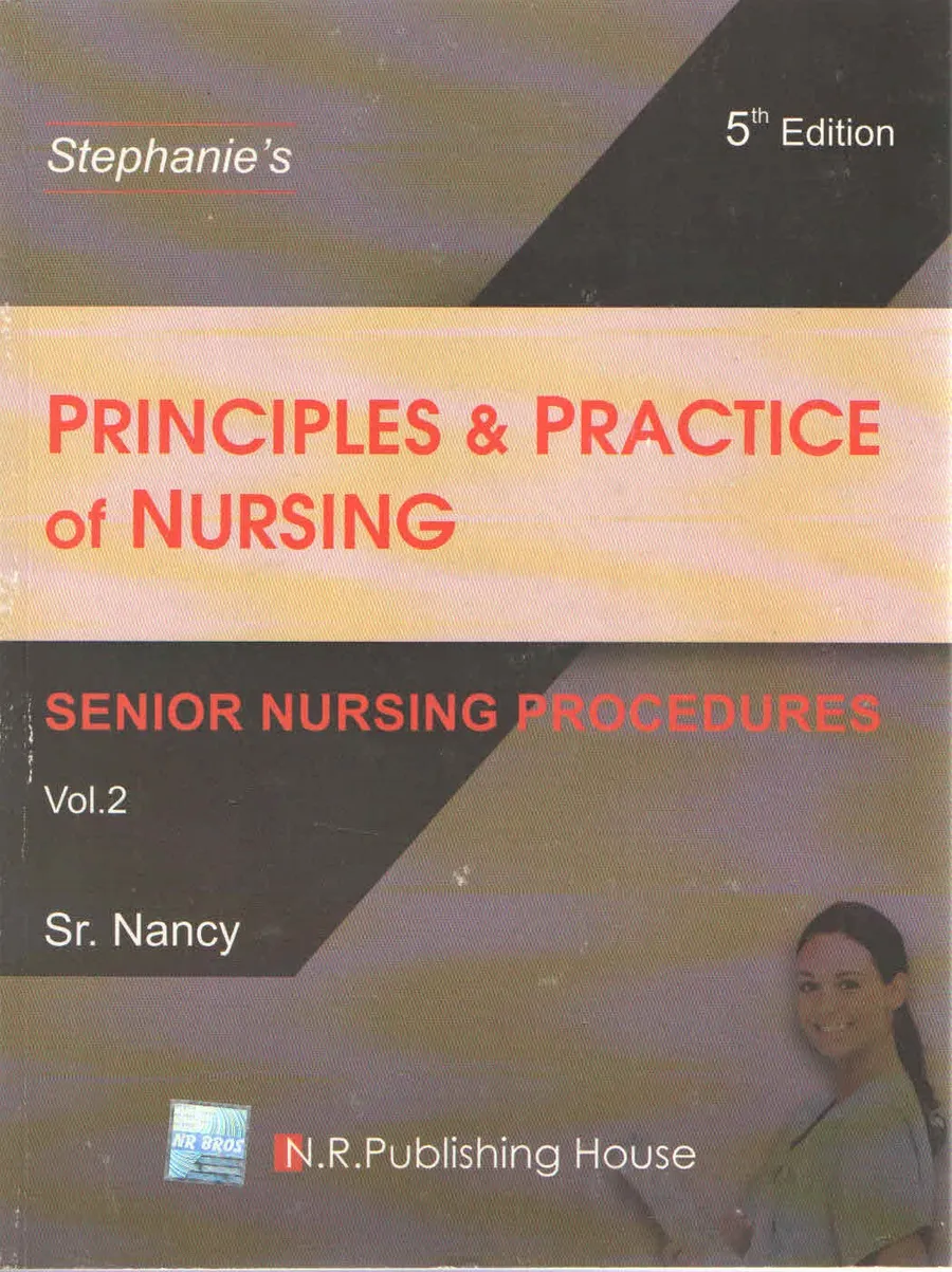 Stephanie'S Principles And Practice Of Nursing Senior Nursing Procedures Vol.2