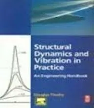Structural Dynamics And Vibration In Practice: An Engineering Handbook | Paperback