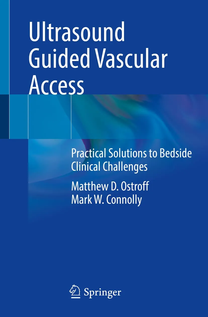 Ultrasound Guided Vascular Access Practical Solutions To Bedside Clinical Challenges | Paperback