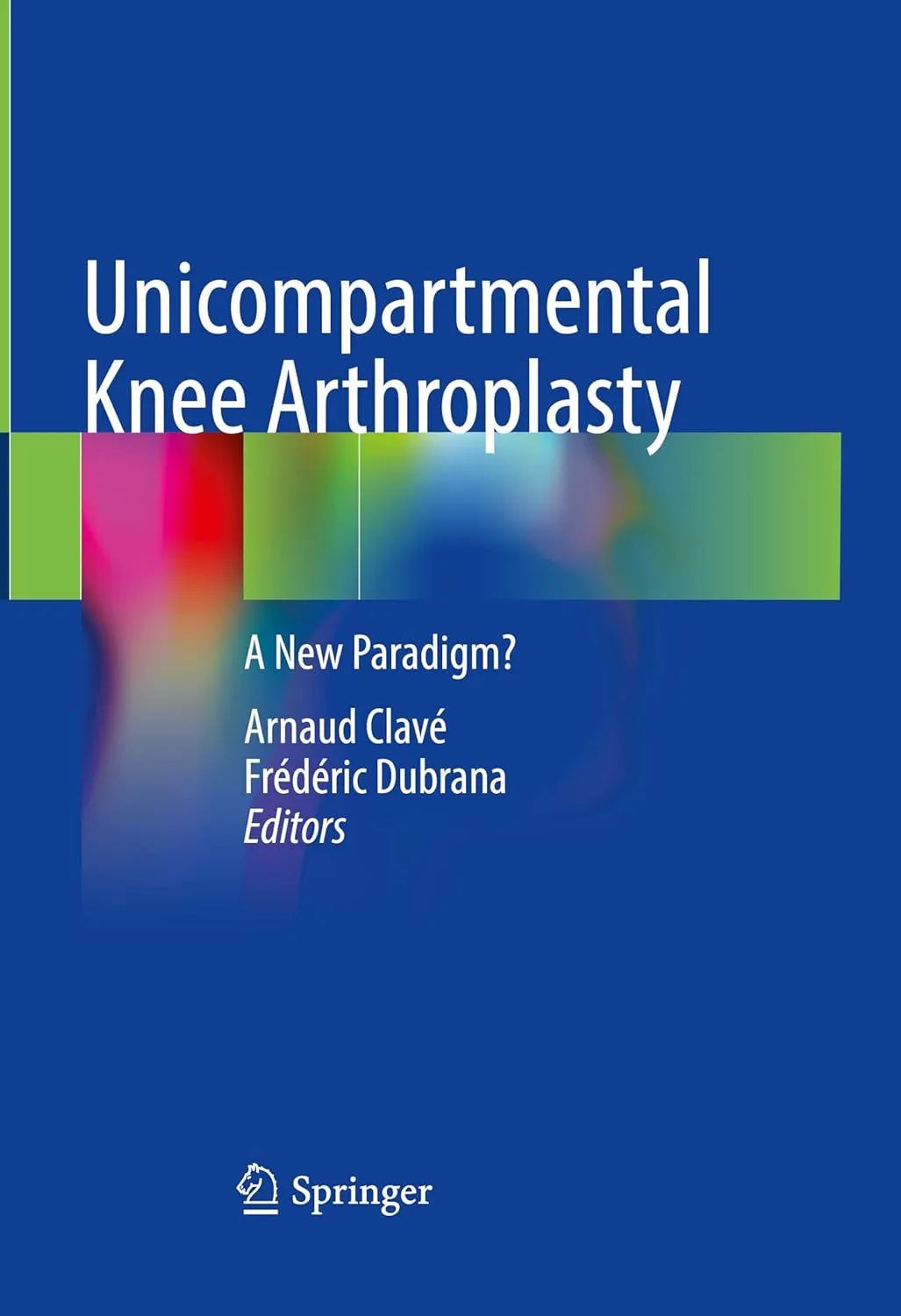Unicompartmental Knee Arthroplasty A New Paradigm? | Hardcover
