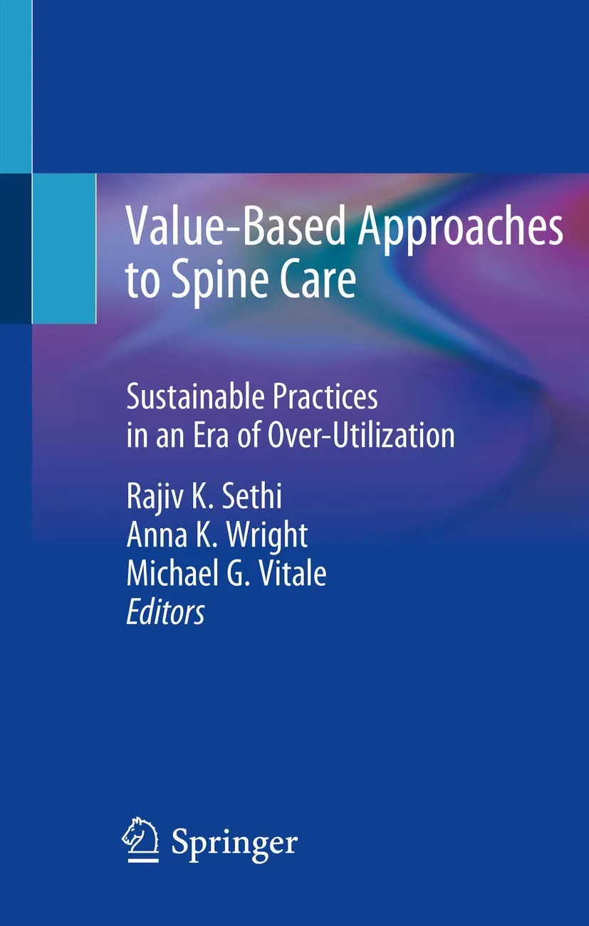 Value Based Approaches to Spine Care Sustainable Practices In An Era of Over Utilization | Paperback