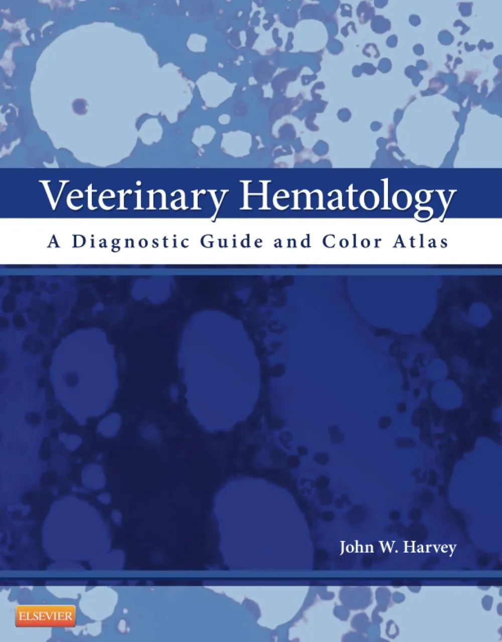 Veterinary Hematology A Diagnostic Guide and Color Atlas