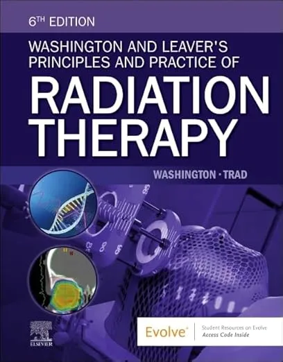 Washington and Leaver's Principles and Practice of Radiation Therapy -6th Edition