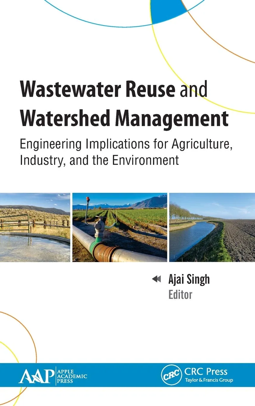 Wastewater Reuse and Watershed Management Engineering Implications for Agriculture | Industry | and the Environment | Hardcover