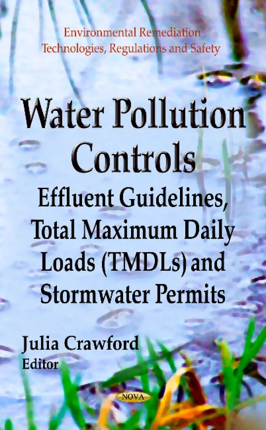 Water Pollution Controls Effluent Guidelines | Total Maximum Daily Loads (TMDLs) and Stormwater Permits | Hardcover