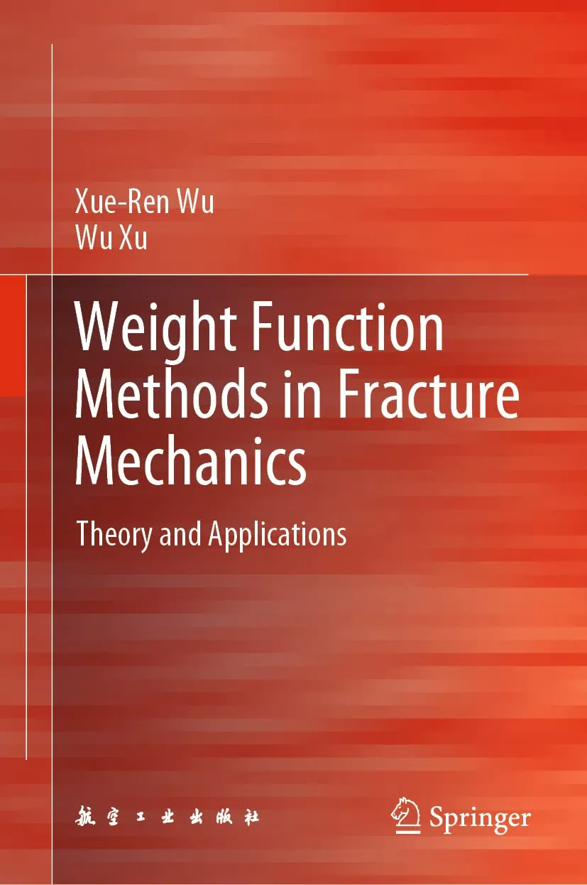 Weight Function Methods In Fracture Mechanics Theory And Applications | Hardcover