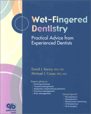 Wet-Fingered Dentistry Practical Advice from Experienced Dentists