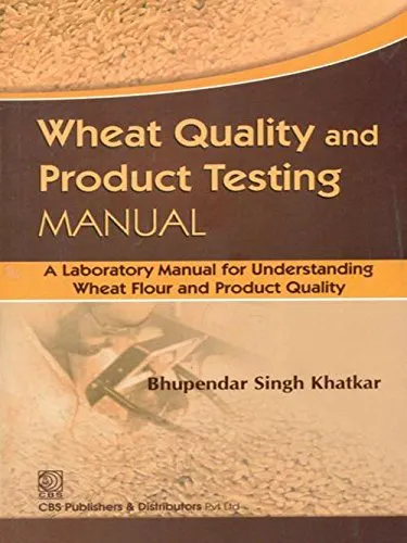 Wheat Quality and Product Testing MANUAL A laboratory Manual for Understanding Wheat Flour and Product Quality | Paperback
